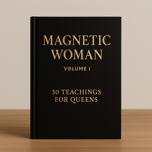 Volume I - Magnetic Woman:
30 Teachings of Safety, Softness, and Sacred Power