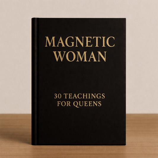Magnetic Woman:
30 Teachings for Queens - Safety, Softness, and Sacred Power